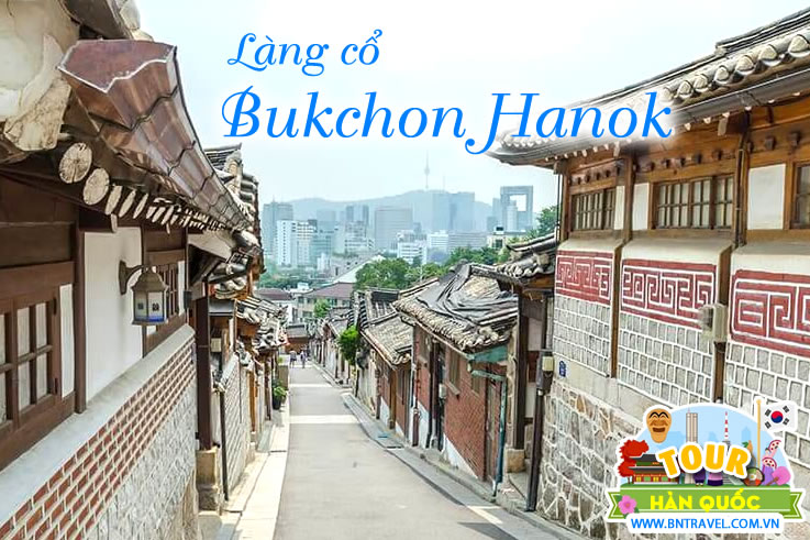 Tham quan làng cổ Bukchon Hanok trong chuyến du lịch Hàn Quốc